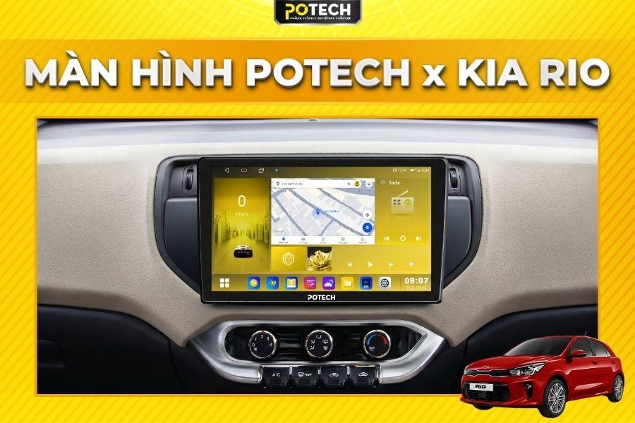 Màn hình Android Potech cho xe Kia Rio