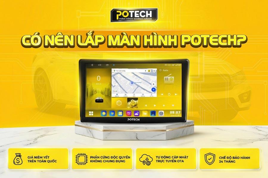 Có nên lắp màn hình Potech? Đánh giá chi tiết PX8, PX9 & PX9 360