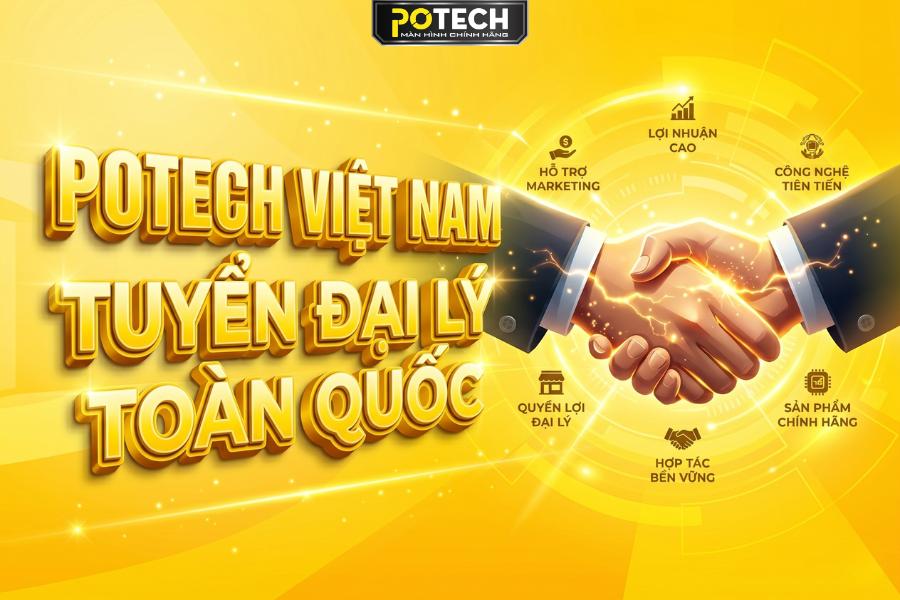 Potech tuyển đại lý toàn quốc - Hợp tác cùng phát triển