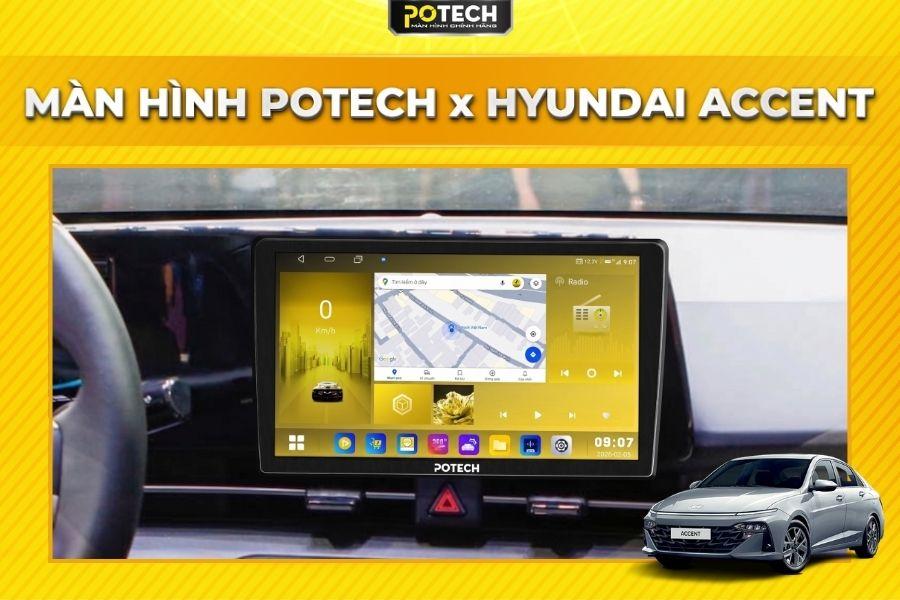 Màn hình Android Potech cho xe Huyndai Accent