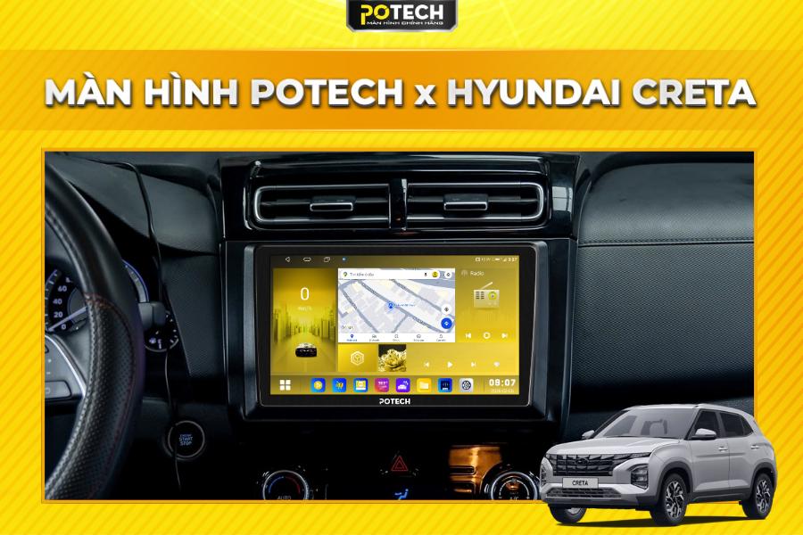 Màn hình Android Potech cho xe Hyundai Creta