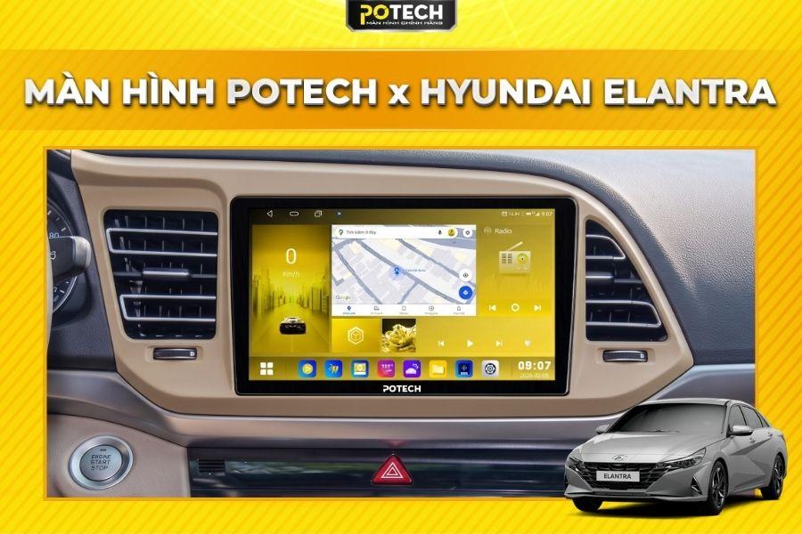 Màn hình Android Potech cho xe Hyundai Elantra