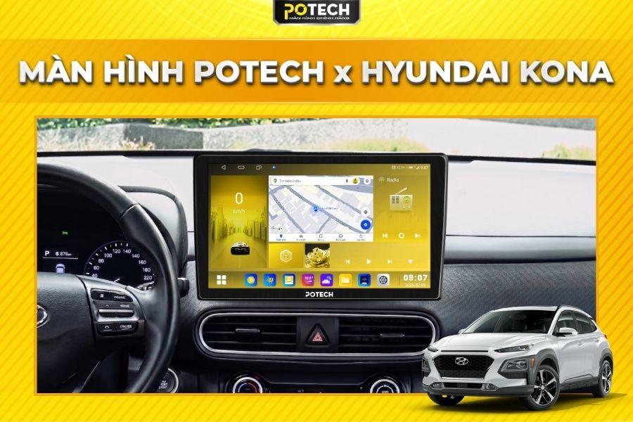 Màn hình Android Potech cho xe Hyundai Kona