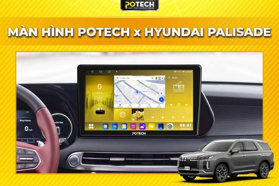 Màn hình Android Potech cho xe Hyundai Palisade
