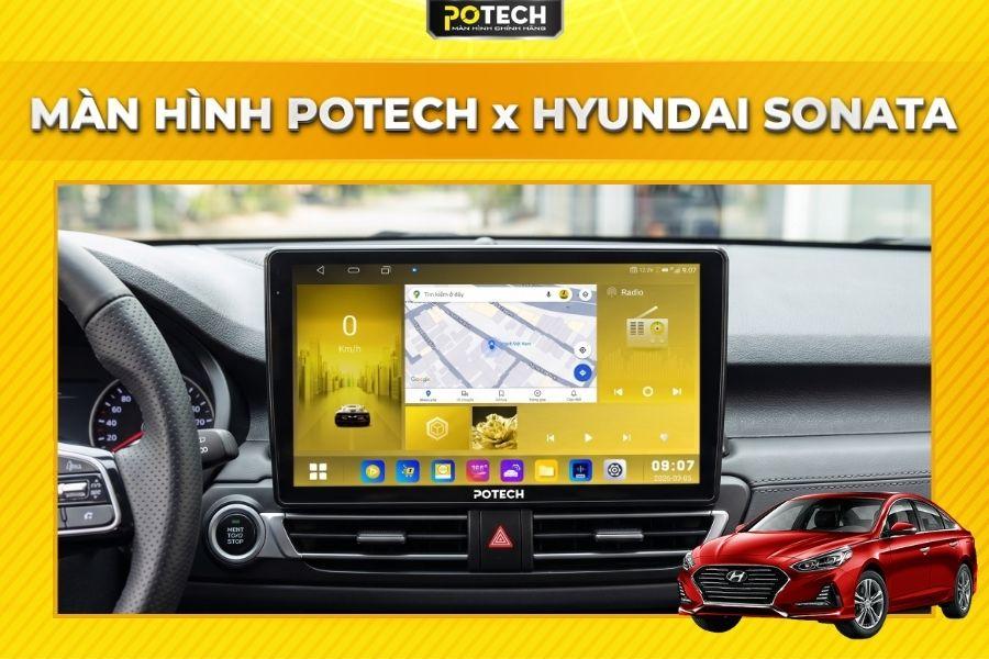 Màn hình Android Potech cho xe Hyundai Sonata