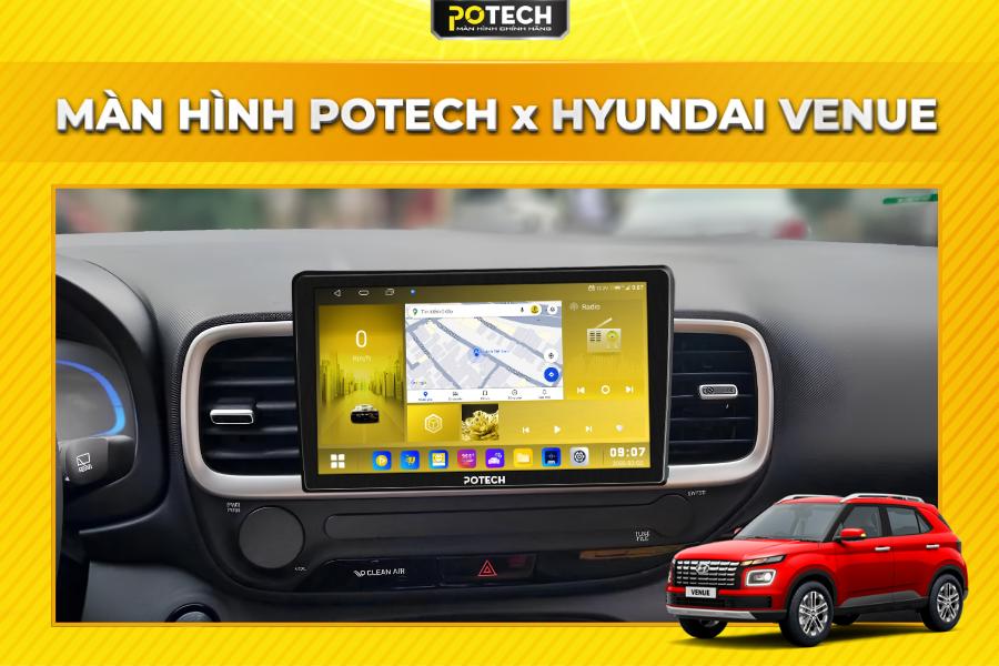 Màn hình Android Potech cho xe Hyundai Venue