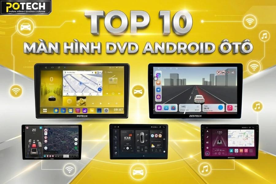 Top 10 màn hình android ô tô tốt nhất 2026